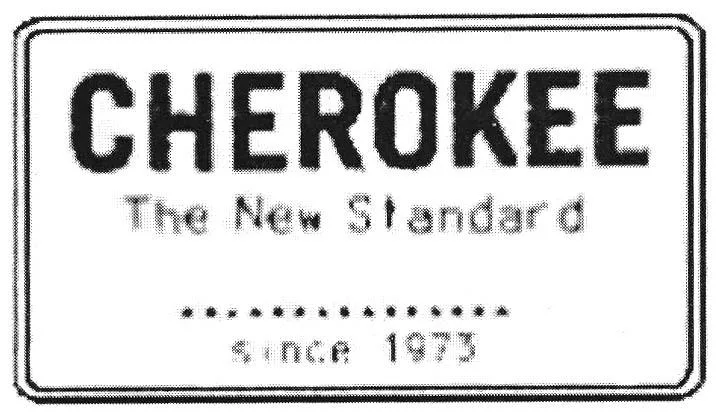 CHEROKEE THE NEW STANDARD SINCE 1973
