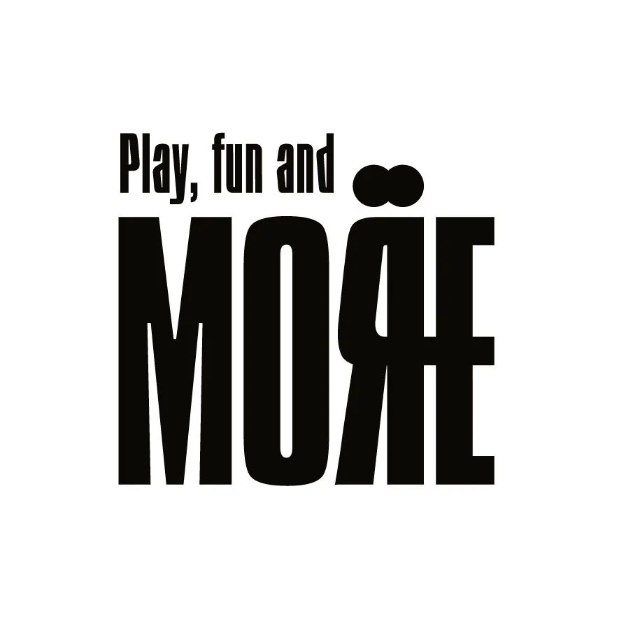 Play, fun and MORE