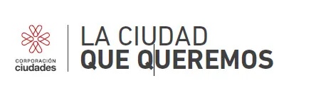 CORPORACIÓN CIUDADES LA CIUDAD QUE QUEREMOS