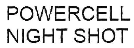 POWERCELL NIGHT SHOT