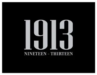 1913 NINETEEN - THIRTEEN