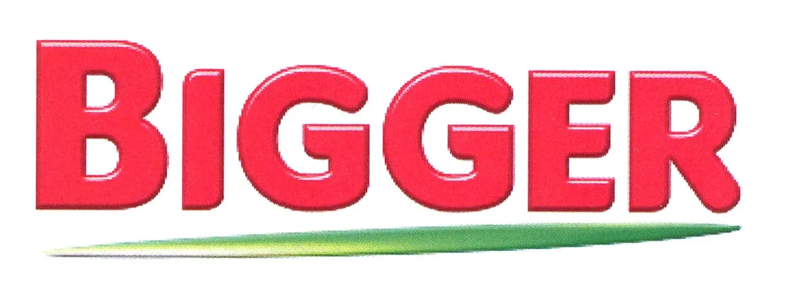 BIGGER