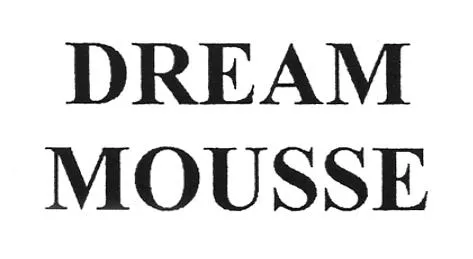DREAM MOUSSE