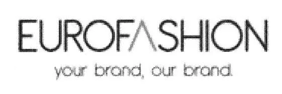 EUROFASHION YOUR BRAND, OUR BRAND