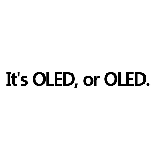 It`s OLED, or OLED.