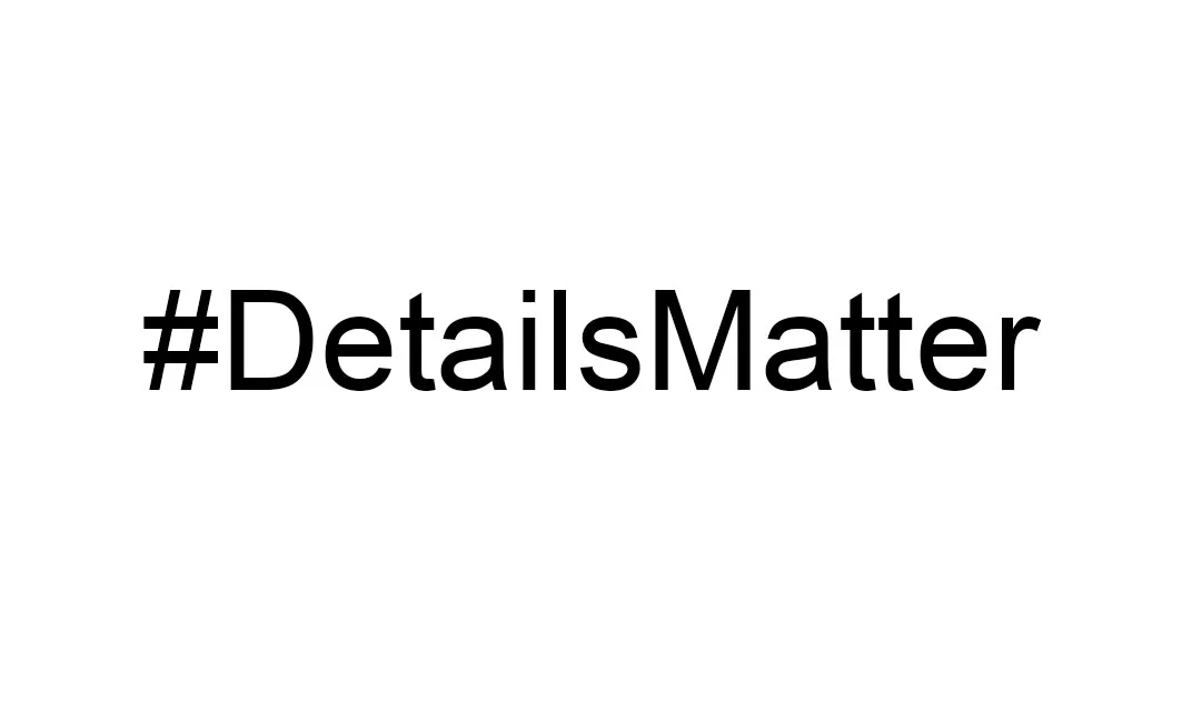#DetailsMatter