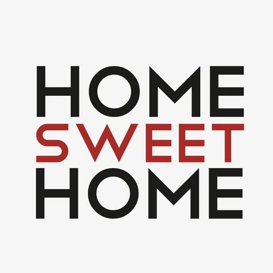 HOME SWEET HOME