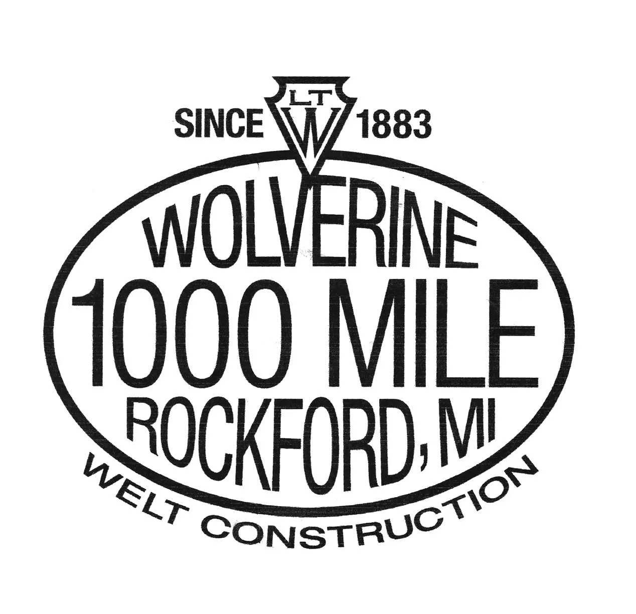 SINCE 1883 LTW WOLVERINE 1000 MILE ROCKFORD, MI WELT CONSTRUCTION