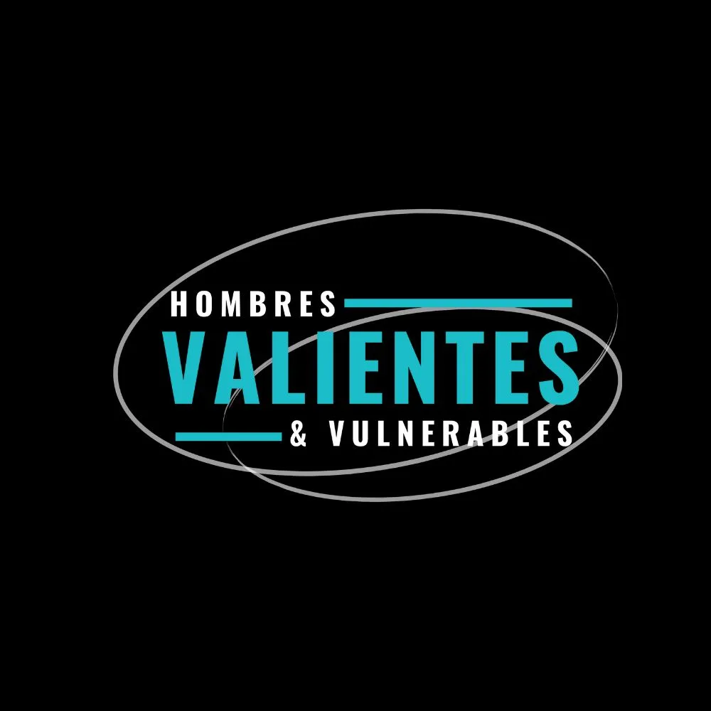 HOMBRES VALIENTES & VULNERABLES