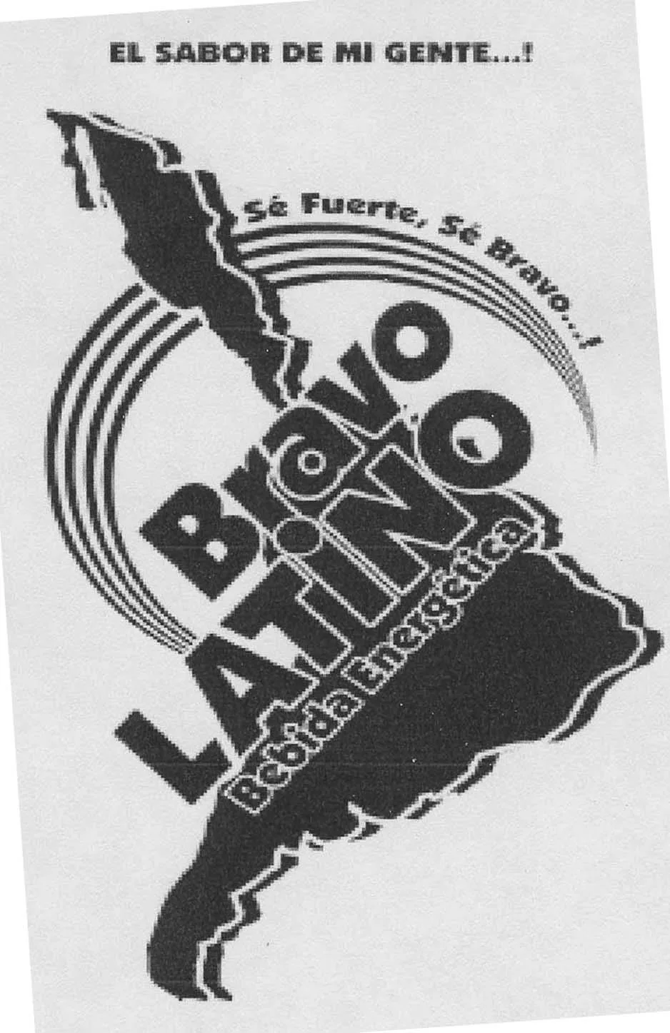 EL SABOR DE MI GENTE...! SE FUERTE, SE BRAVO...! BRAVO LATINO, BEBIDA ENERGETICA