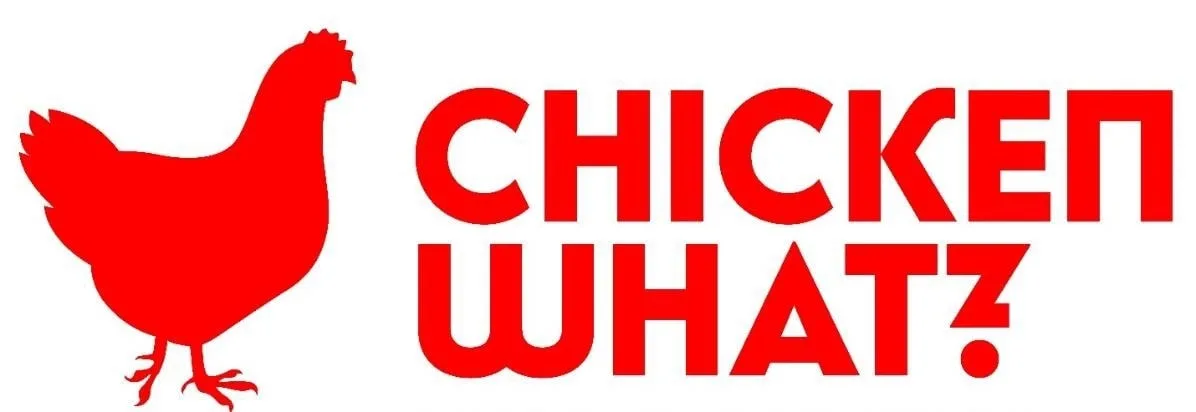 CHICKEN WHAT?