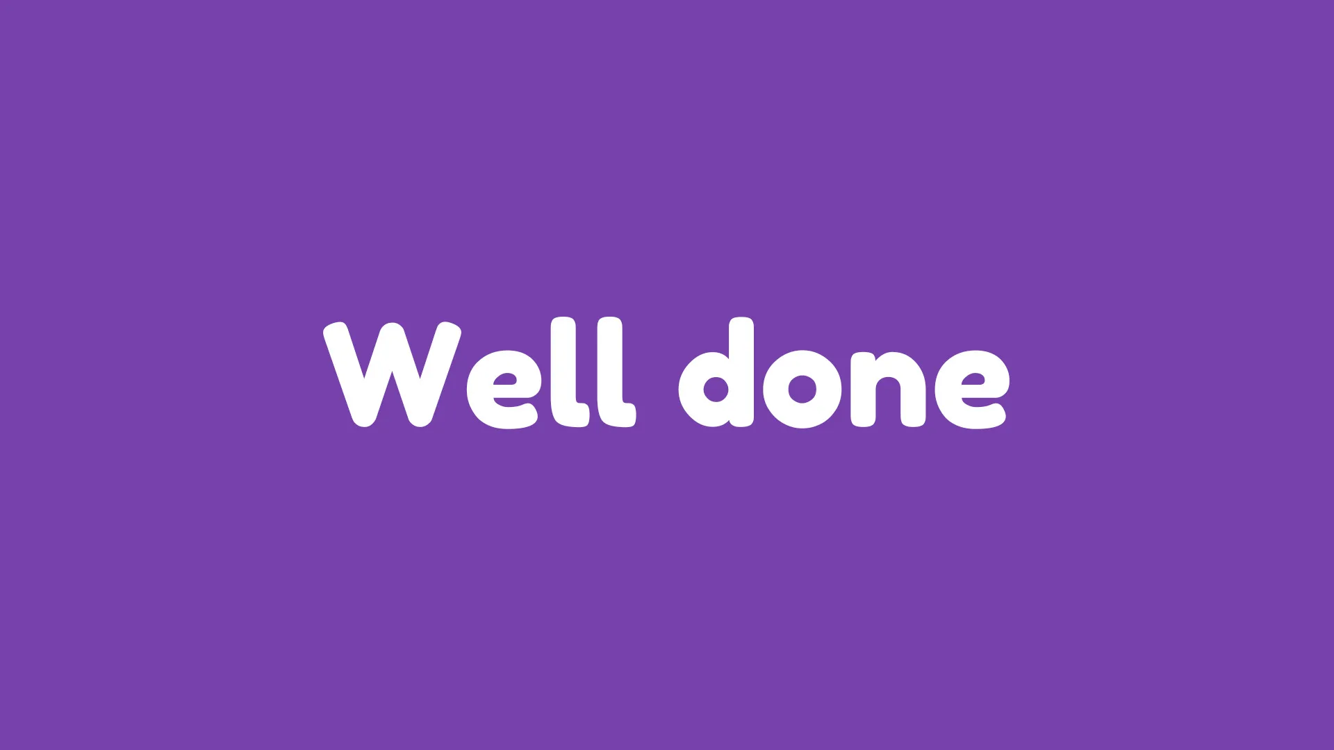 Well done
