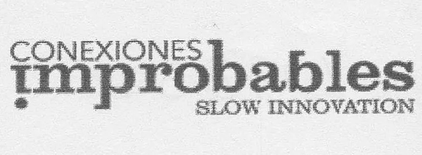 CONEXIONES IMPROBABLES slow innovation