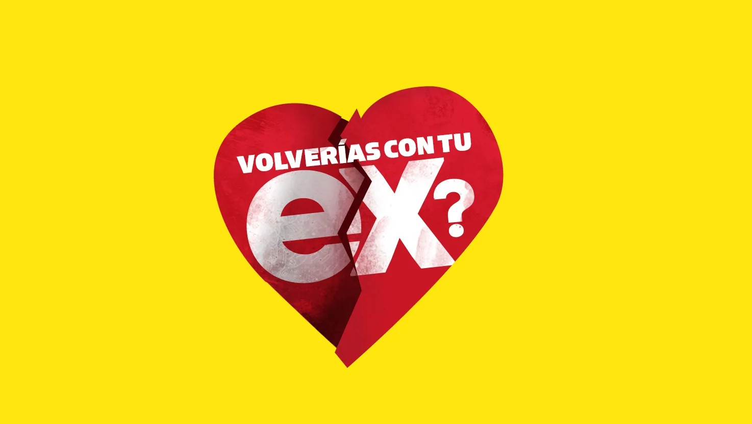 VOLVERÍAS CON TU EX?