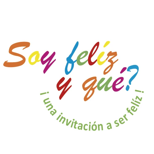 Soy Feliz y qué? ¡una Invitación a ser feliz!