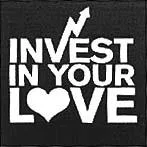 INVEST IN YOUR LOVE