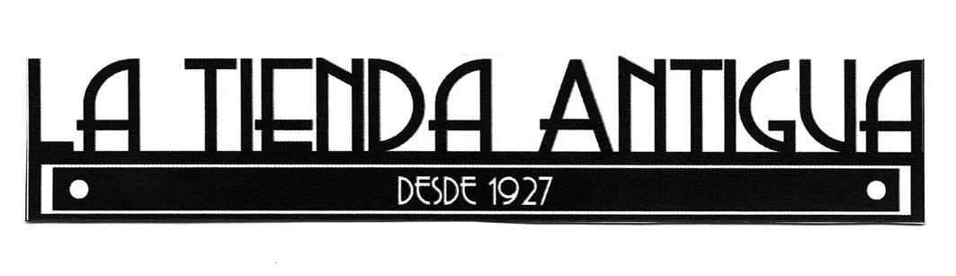 LA TIENDA ANTIGUA, DESDE 1927
