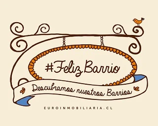#Feliz Barrio Descubramos nuestros Barrios EUROINMOBILIARIA.CL