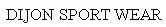 DIJON SPORT WEAR