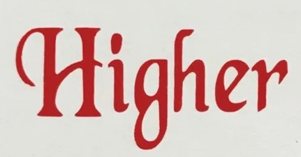 HIGHER
