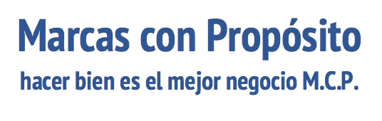 Marcas con Propósito hacer bien es el mejor negocio M.C.P.