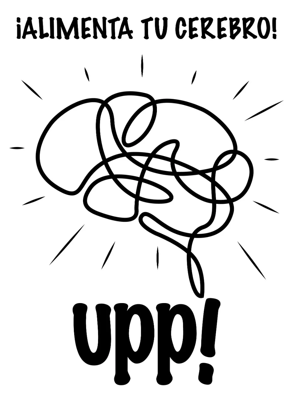 ¡ALIMENTA TU CEREBRO! UPP!