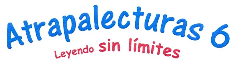 ATRAPALECTURAS 6 LEYENDO SIN LIMITES