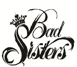 Bad Sisters