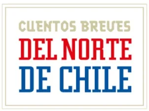 CUENTOS BREVES DEL NORTE DE CHILE