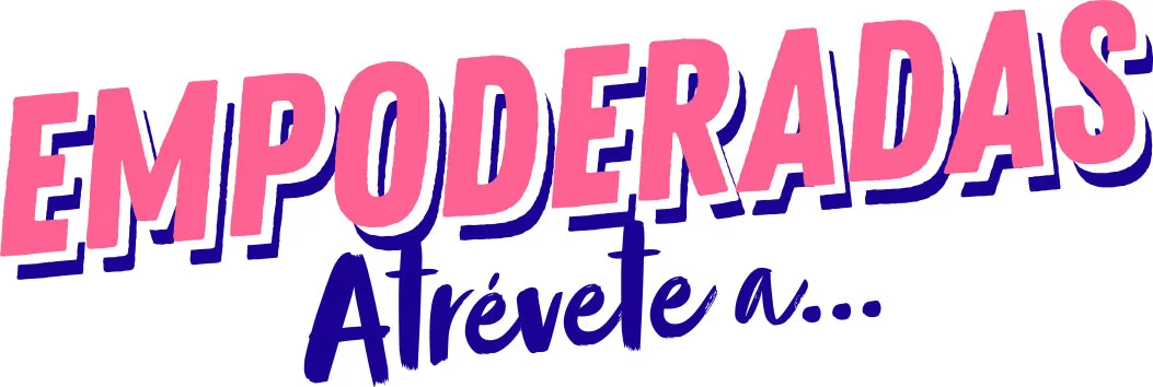 Empoderadas Atrévete a...