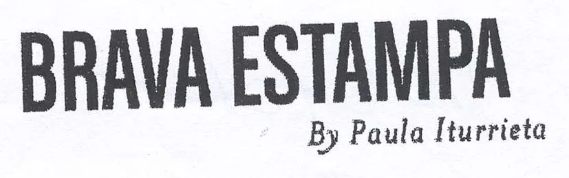 BRAVA ESTAMPA BY PAULA ITURRIETA