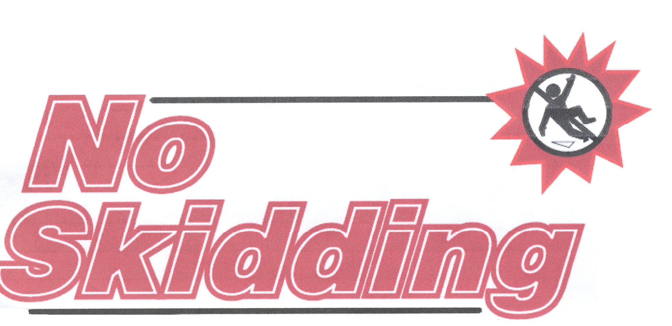 NO SKIDDING