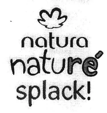 NATURA NATURE SPLACK!