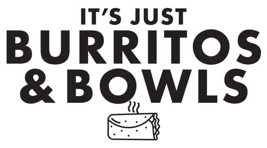 IT’S JUST BURRITOS & BOWLS