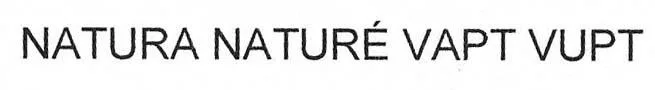 NATURA NATURE VAPT VUPT