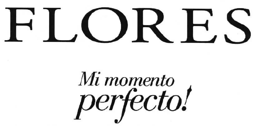 FLORES MI MOMENTO PERFECTO!