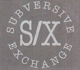 S/X SUBVERSIVE EXCHANGE