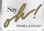 Say oh! PAMELAGRANT