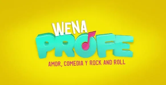 WENA PROFE  AMOR, COMEDIA Y ROCK AND ROLL