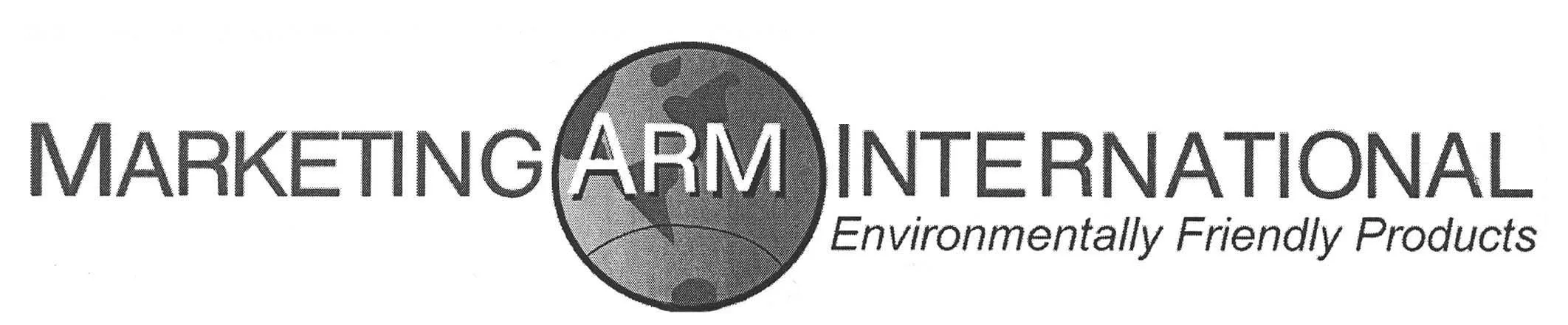 MARKETING ARM INTERNATIONAL ENVIRONMENTALLY FRIENDLY PRODUCTS