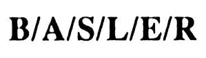 B/A/S/L/E/R