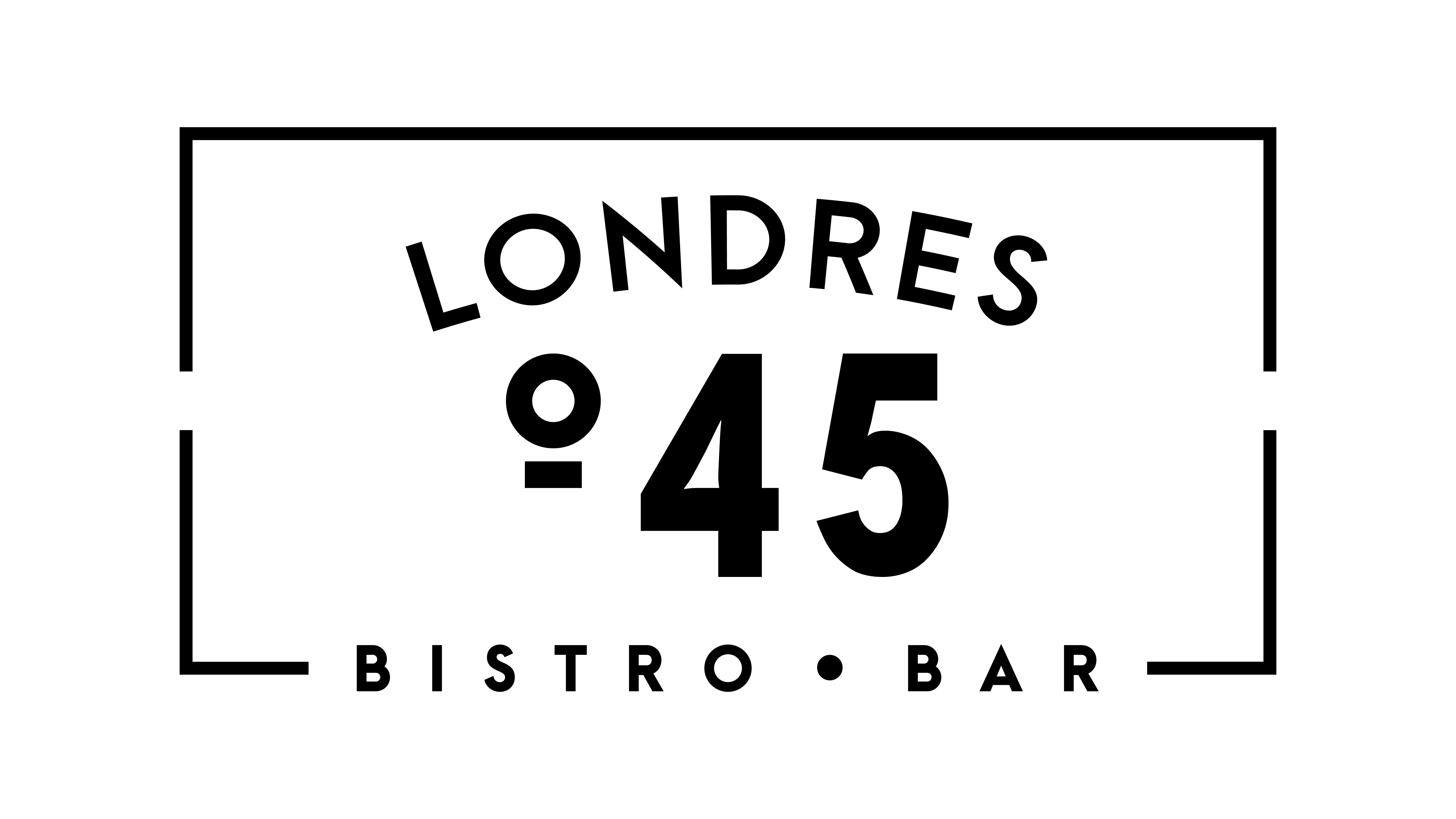 LONDRES 45 BISTRO • BAR