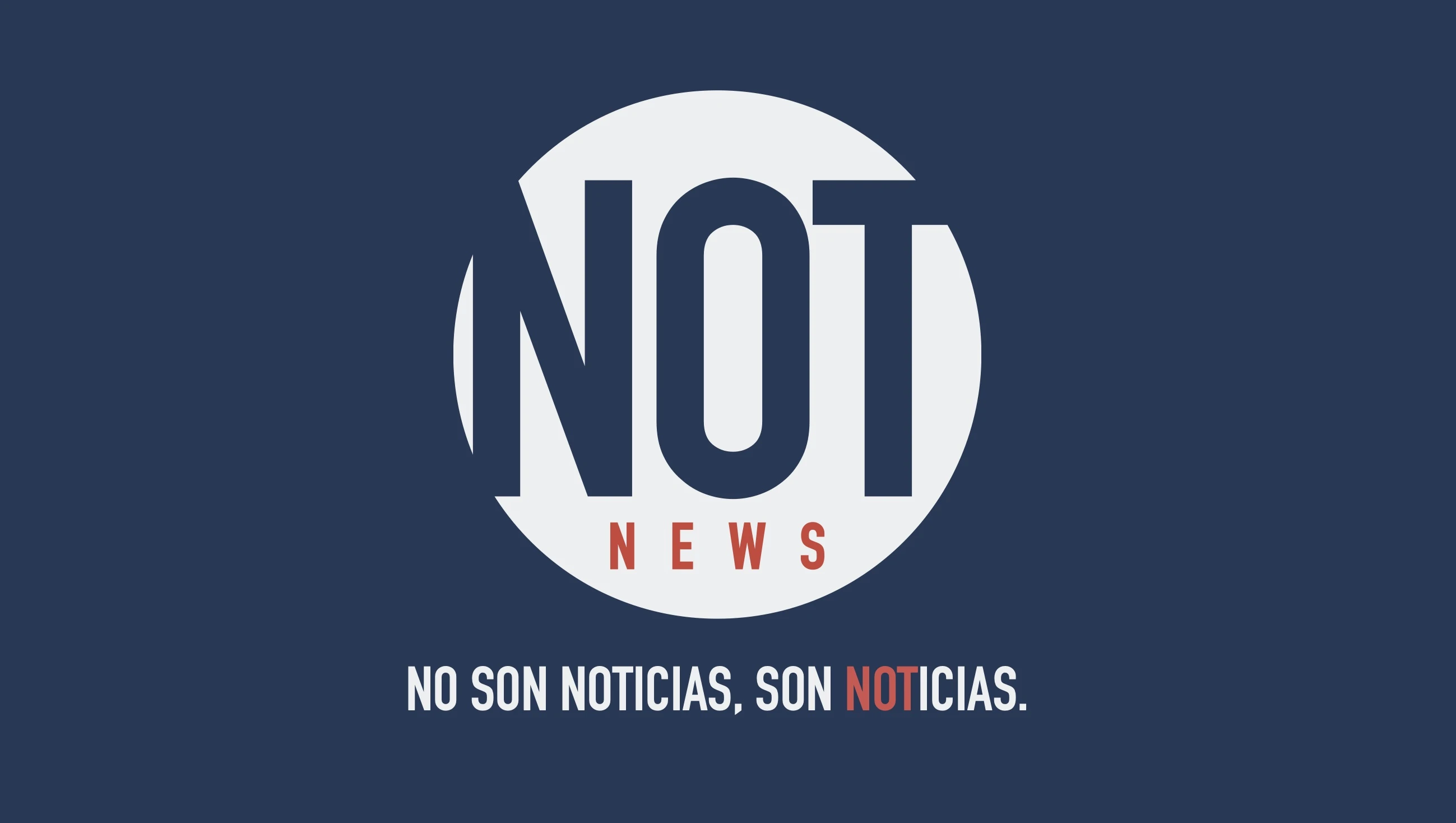 NOT NEWS NO SON NOTICIAS, SON NOTICIAS