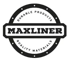 MAXLINER DURABLE PRODUCTS QUALITY MATERIALS