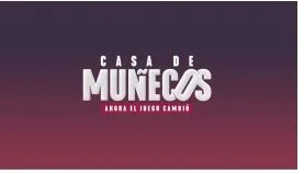 CASA DE MUÑECOS AHORA EL JUEGO CAMBIÓ