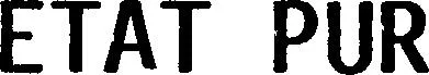 ETAT PUR