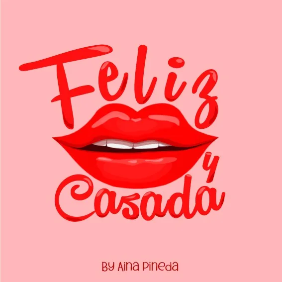 FELIZ Y CASADA BY AINA PINEDA