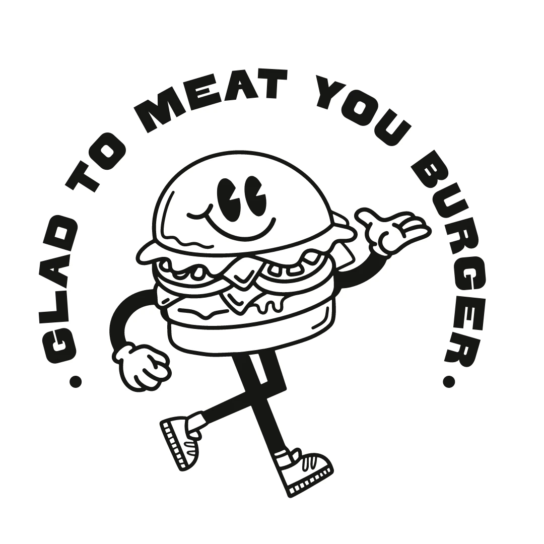 GLAD TO MEAT YOU BURGER