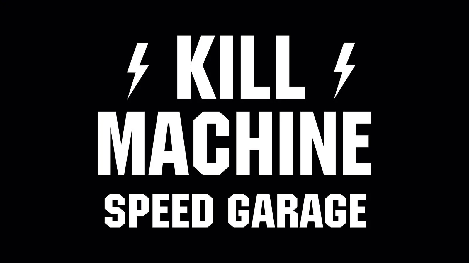 KILL MACHINE SPEED GARAGE