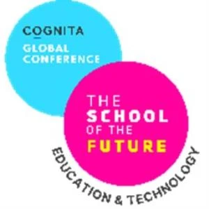 COGNITA GLOBAL CONFERENCE THE SCHOOL OF THE FUTURE EDUCATION & TECHNOLOGY